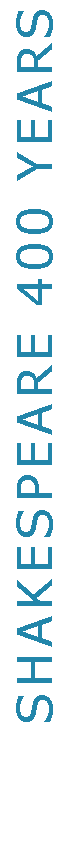 Text Box: SHAKESPEARE 400 YEARS